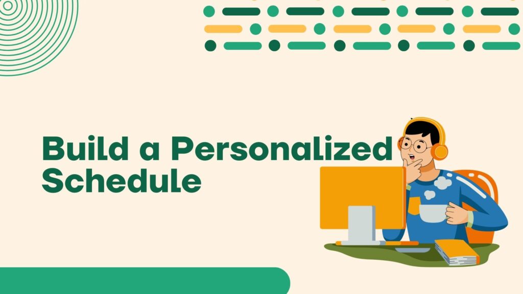 Build a Personalized Schedule