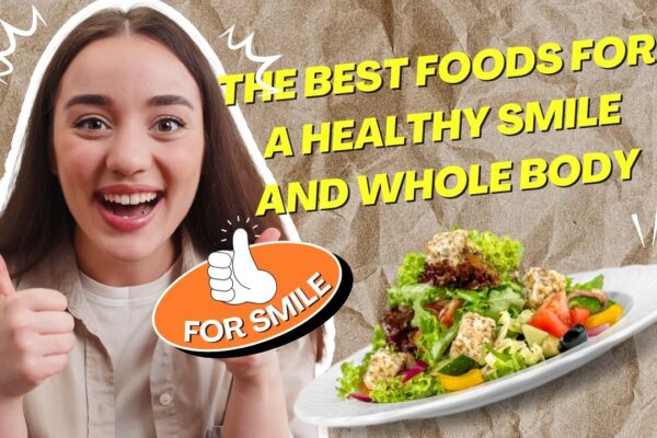 The Best Foods For A Healthy Smile and Whole Body