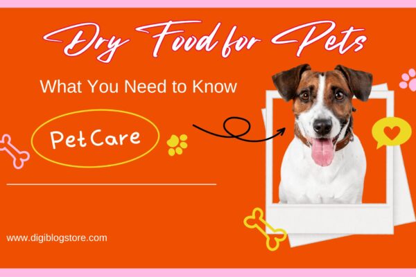 Dry Food for Pets: What You Need to Know