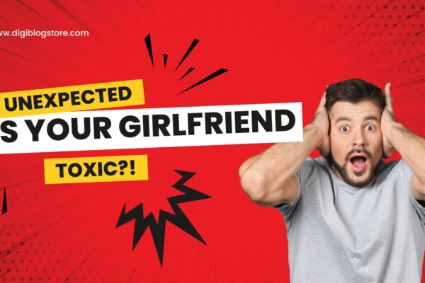 Is Your Girlfriend Toxic? 7 Red Flags You Can’t Ignore Is Your Girlfriend Toxic 7 Red Flags You Can't Ignore