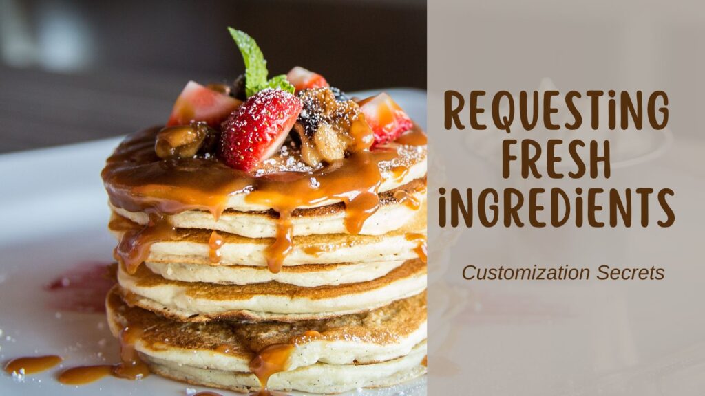 Requesting fresh ingredients