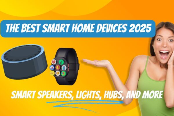 The best smart home devices 2025: smart speakers, lights, hubs, and more The best smart home devices 2025